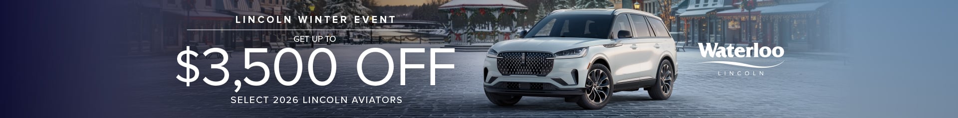 A white 2026 Lincoln Aviator SUV is parked in a festive winter village setting with snow-covered cobblestone streets and decorated storefronts. The graphic promotes the Lincoln Winter Event, highlighting a limited-time offer of up to $3,500 off select 2026 Lincoln Aviators, available at Waterloo Lincoln.